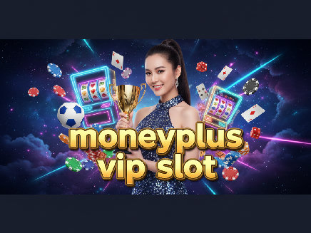 moneyplus vip slot สล็อตออนไลน์